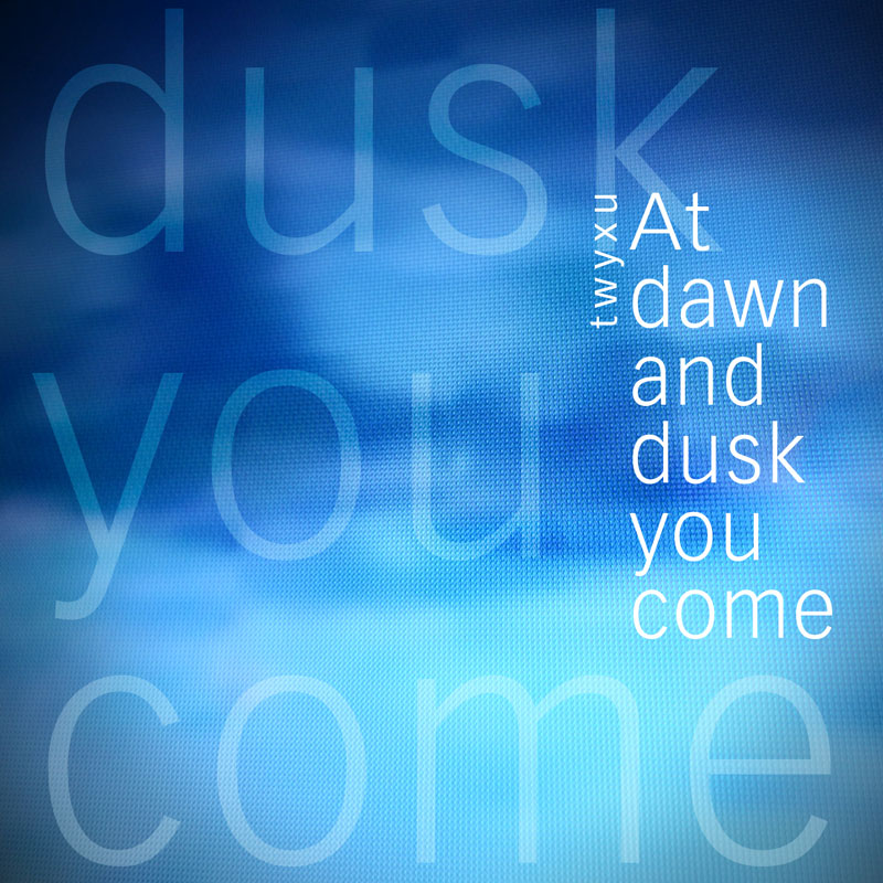 twyxu - at dawn and dusk you come - cover
