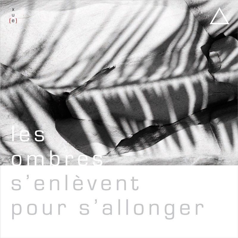 xu(e) - Les ombres s'enlèvent pour s'allonger - cover